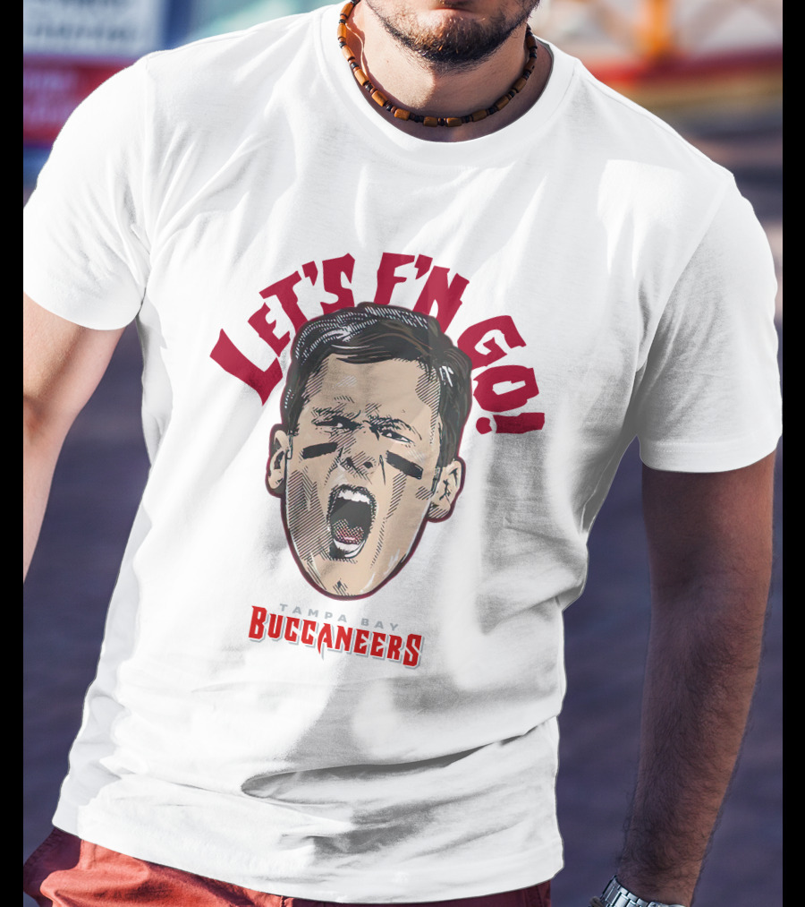 Let's F'n Go Buccaneers T-Shirt