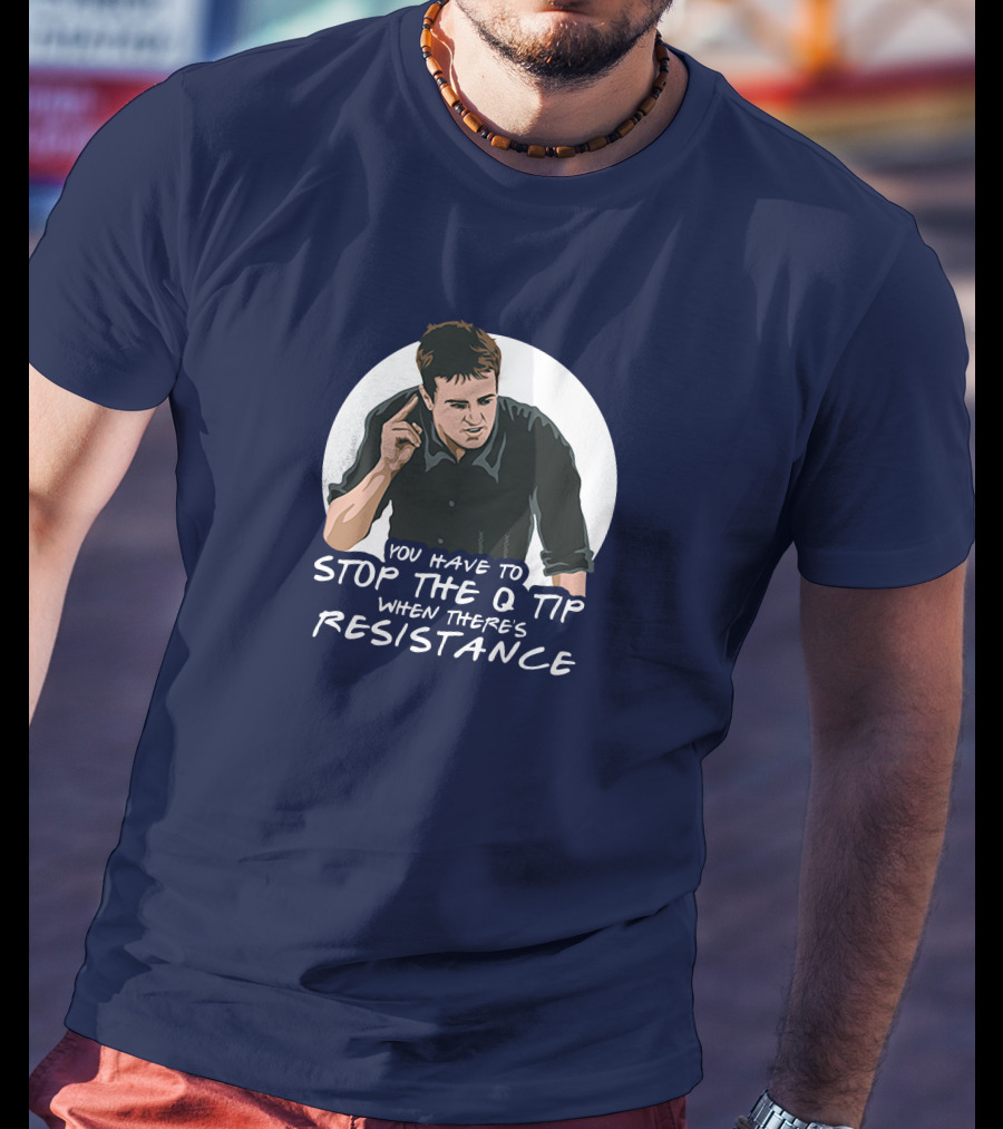 You Have To Stop The Q Tip When There's Resistance Icon With Mangesturing T-Shirt