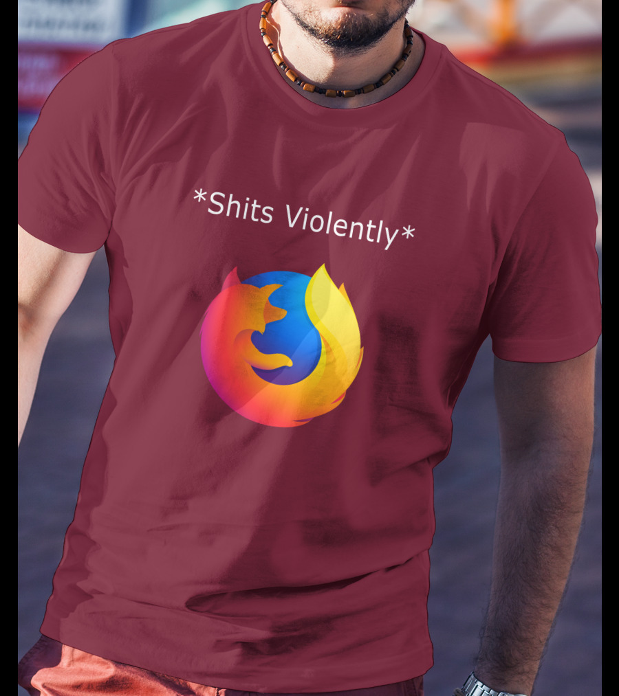 Good Reddit Posts Firefox Shits Violently T-Shirt