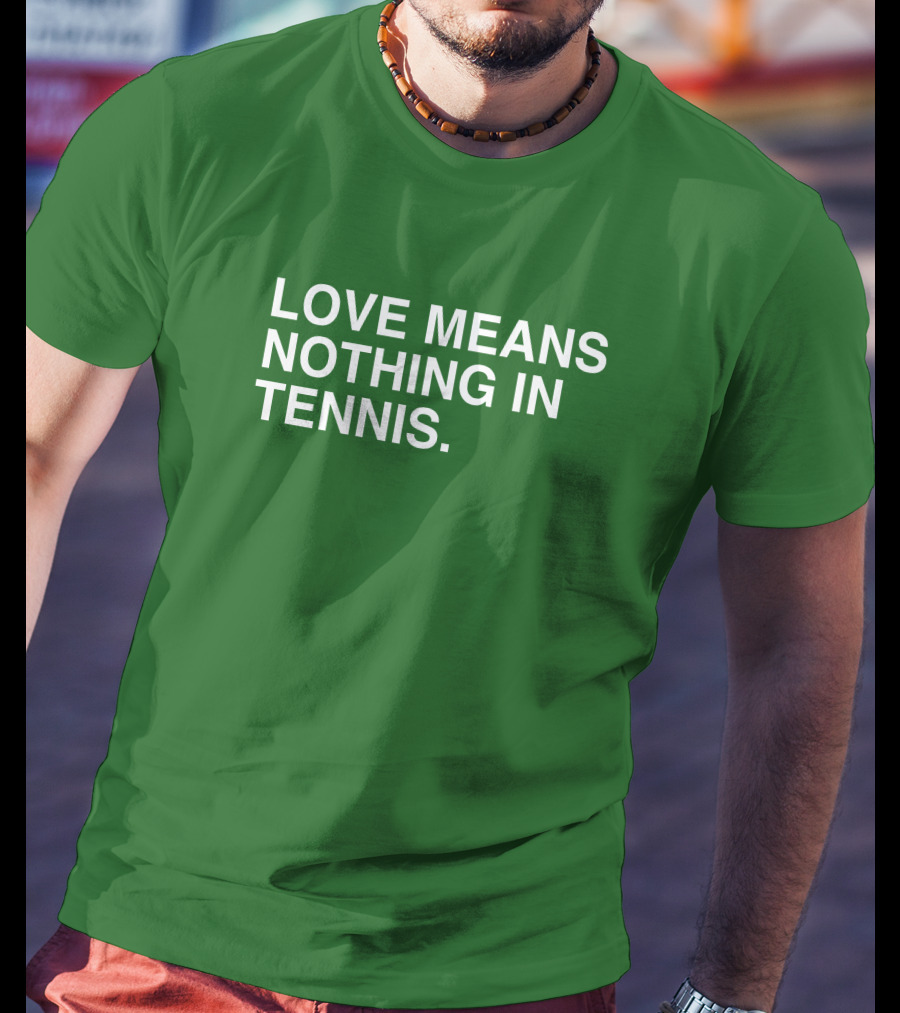 Love Means Nothing In Tennis Playful T-Shirt