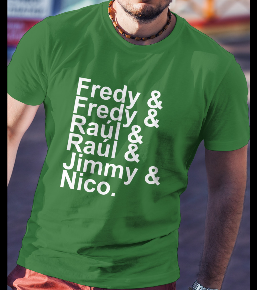 Fredy Fredy Raúl Raúl Jimmy Nico T-Shirt