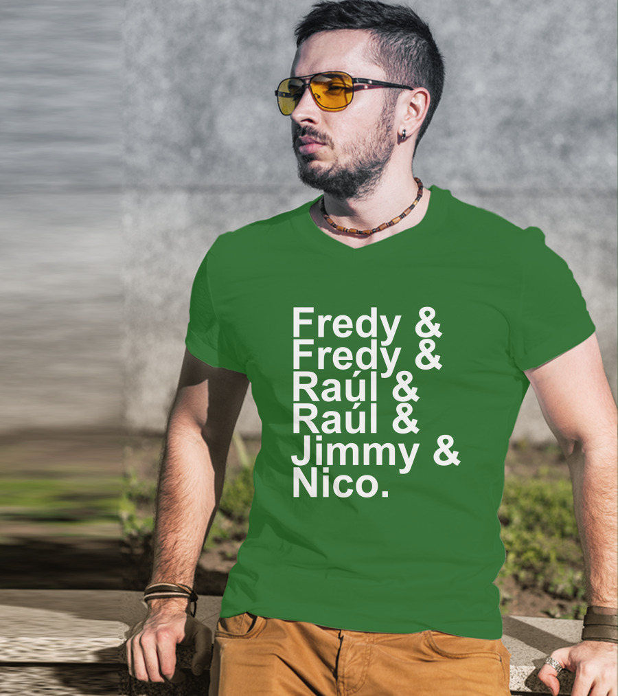 Fredy Fredy Raúl Raúl Jimmy Nico T-Shirt