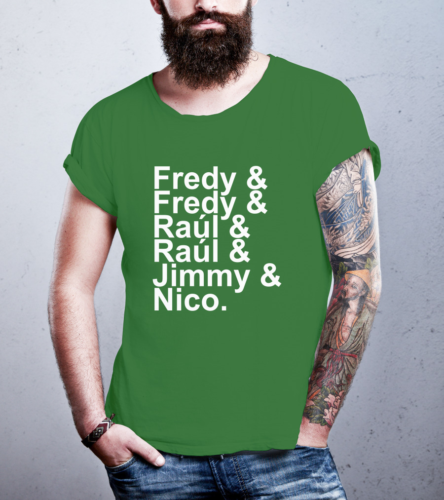 Fredy Fredy Raúl Raúl Jimmy Nico T-Shirt
