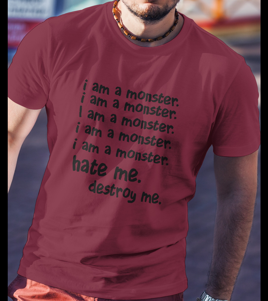 I Am A Monster Hate Me Destroy Me Pete Wentz Fall Out Boy Lyric T-Shirt
