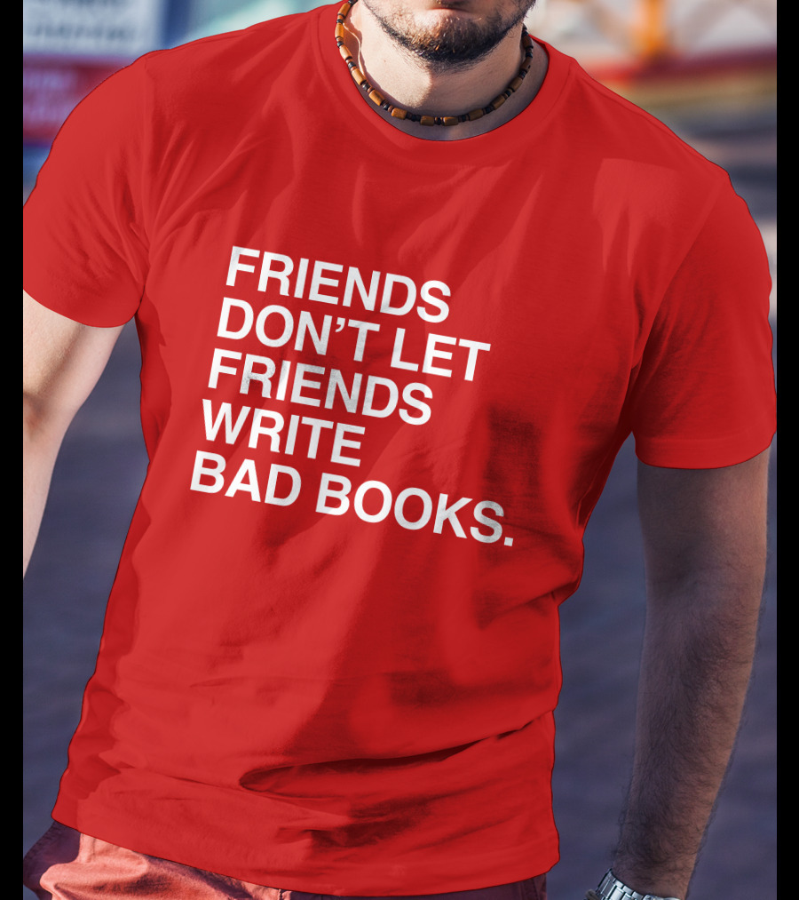 Jessica Lahey Friends Don't Let Friends Write Bad Books T-Shirt
