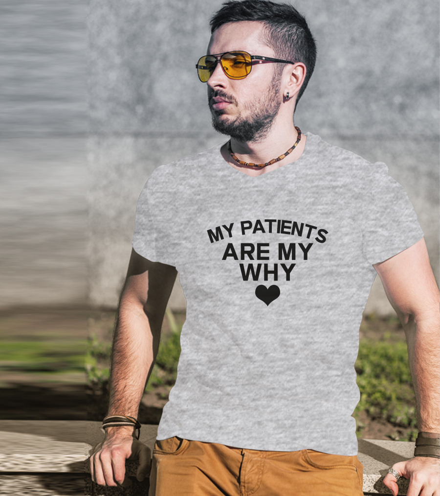 Cape Coral Hospital ICU Theresa King My Patients Are My Why T-Shirt