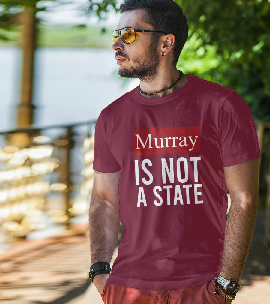 Murray Is Not A State Wyatt Wheeler T-Shirt