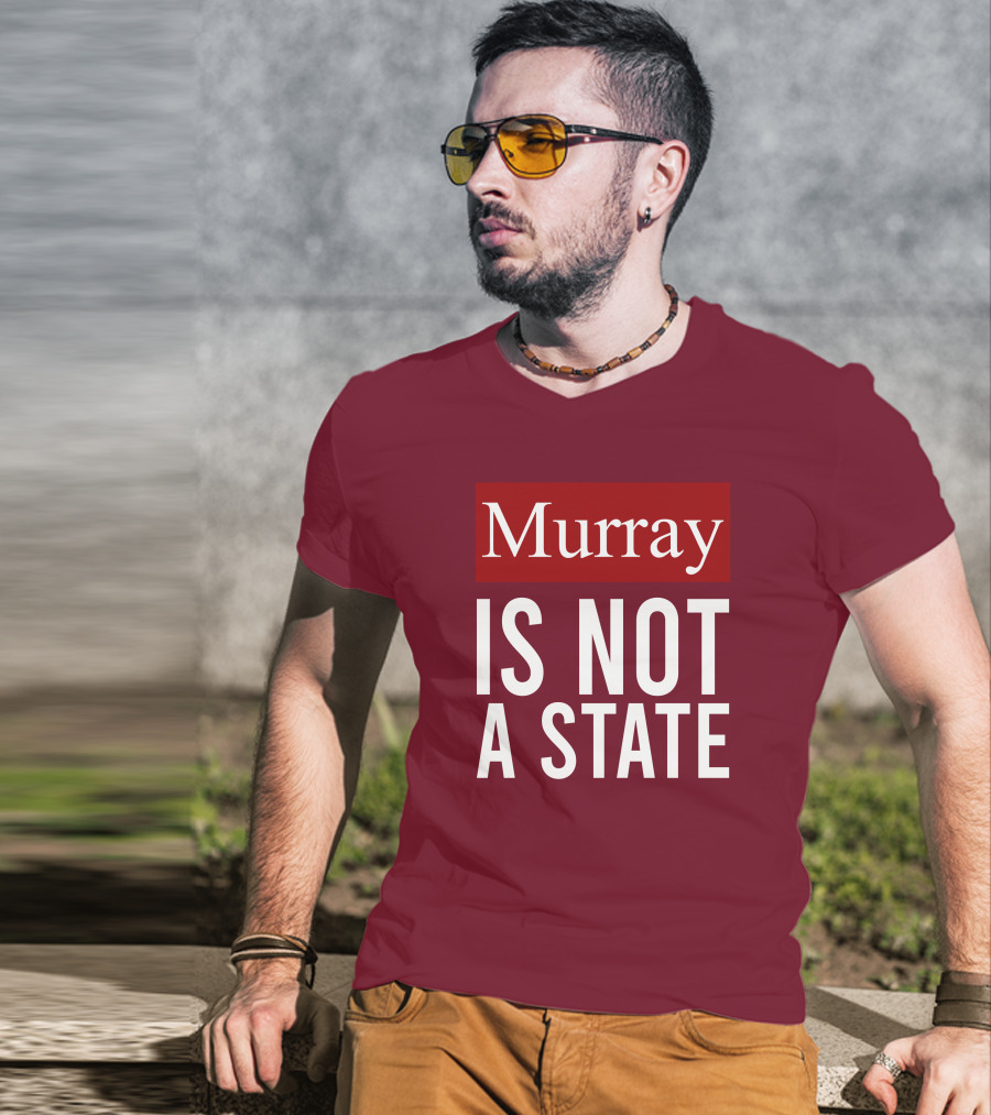 Murray Is Not A State Wyatt Wheeler T-Shirt