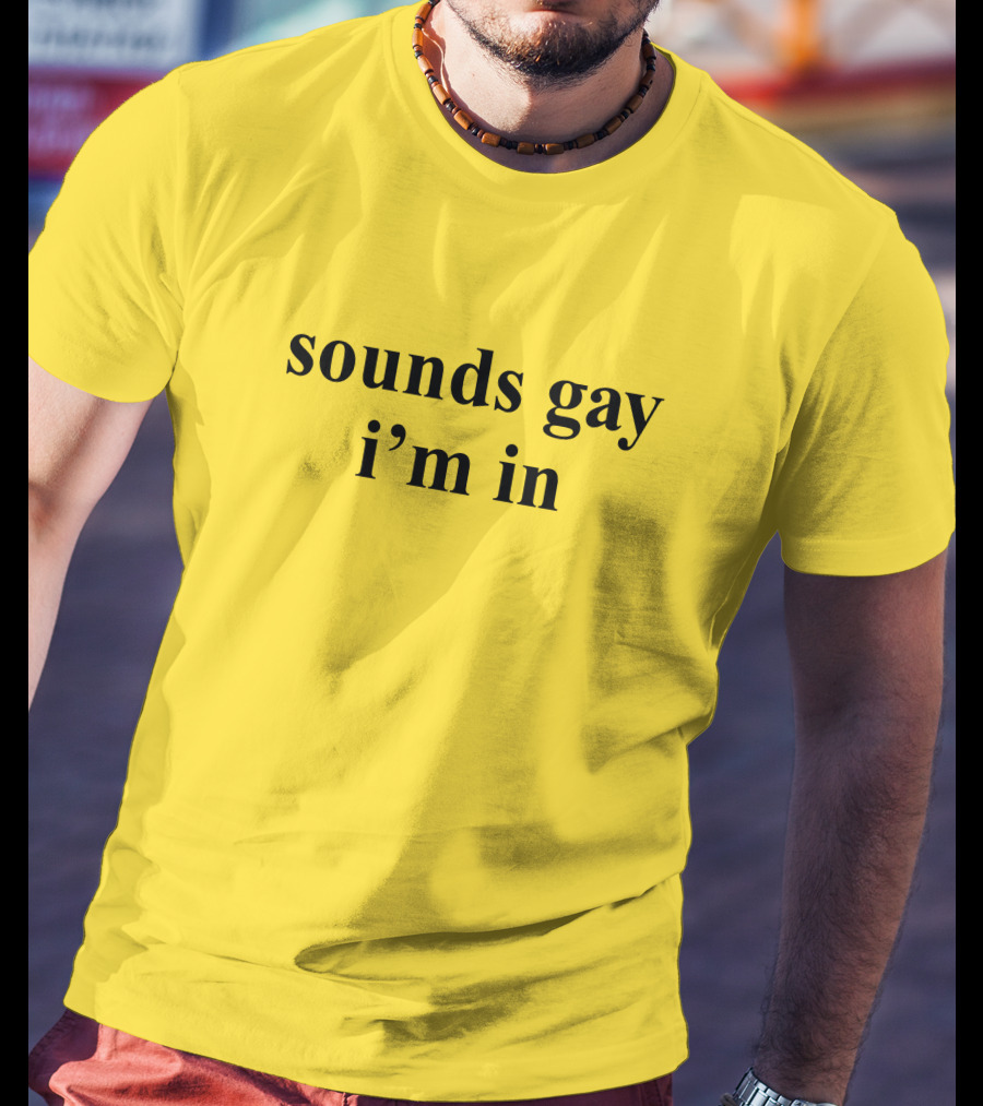 Sounds Gay I'm In SuperSarah T-Shirt