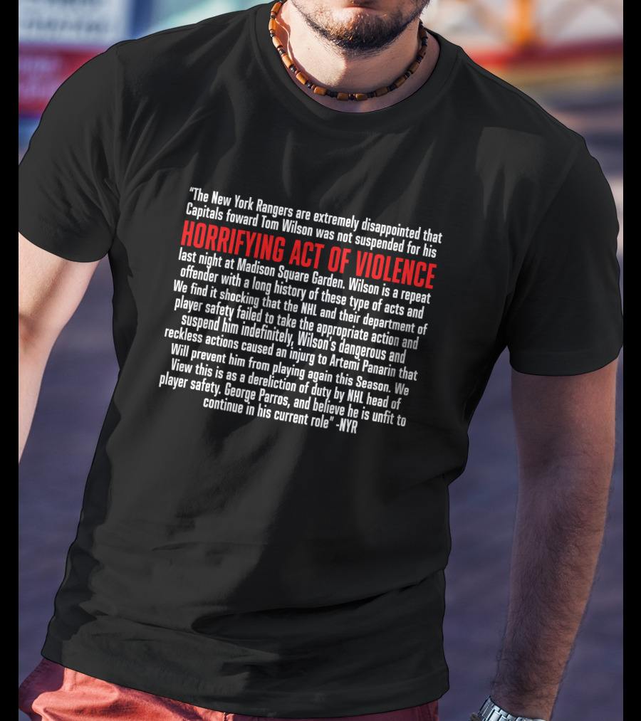 Nova Caps Store, Horrifying Act Of Violence, New York Rangers' Statement On Tom Wilson Incident T-Shirt
