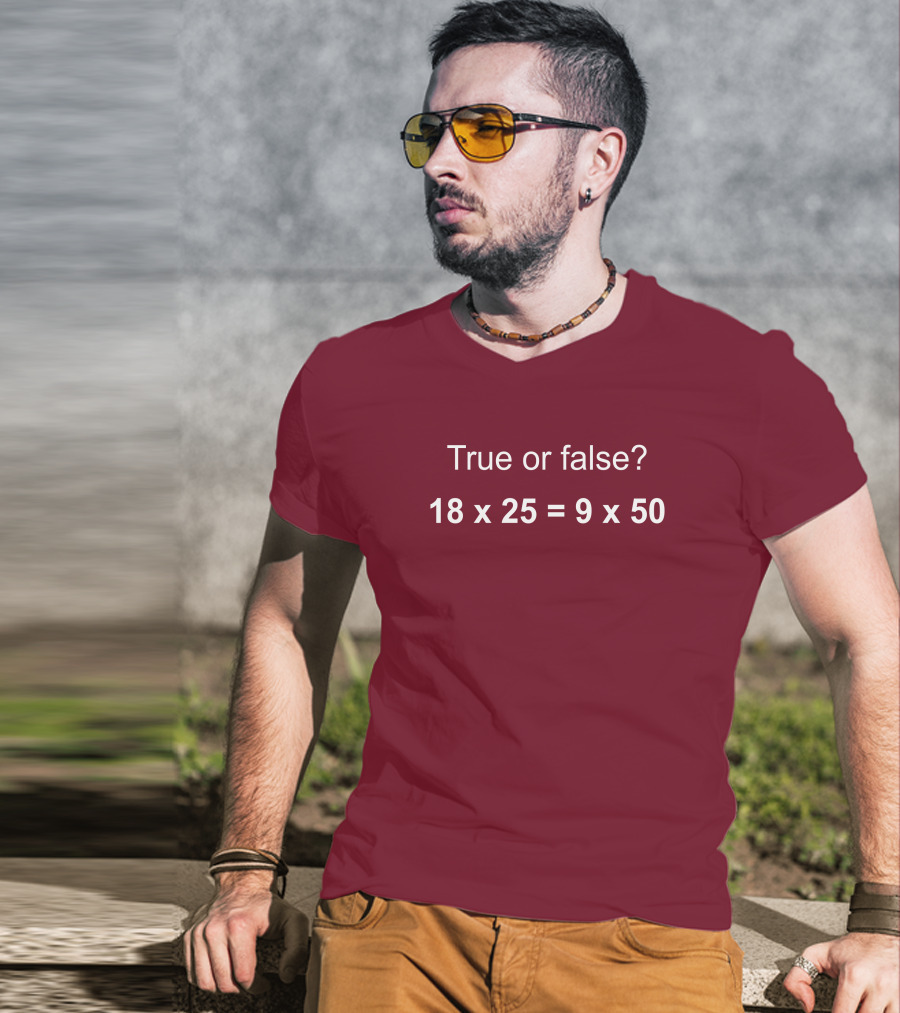 Math Positive Challenge True Or False 18X25=9X50 Rob Baier T-Shirt