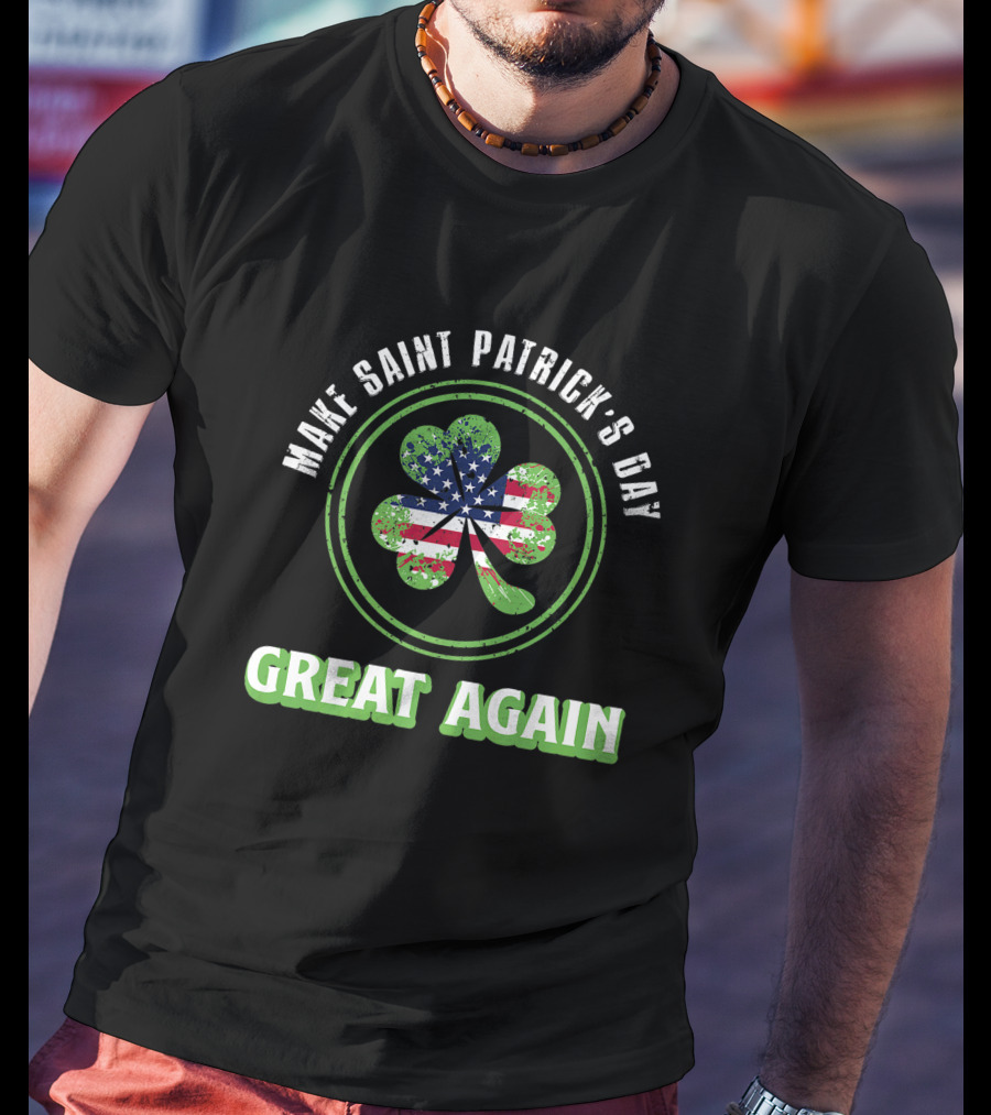 Make Saint Patrick's Day Great Again Irish Clover With American Flag T-Shirt
