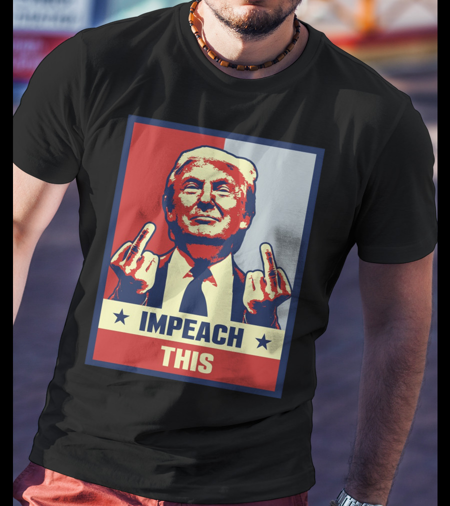 Impeach This T-Shirt
