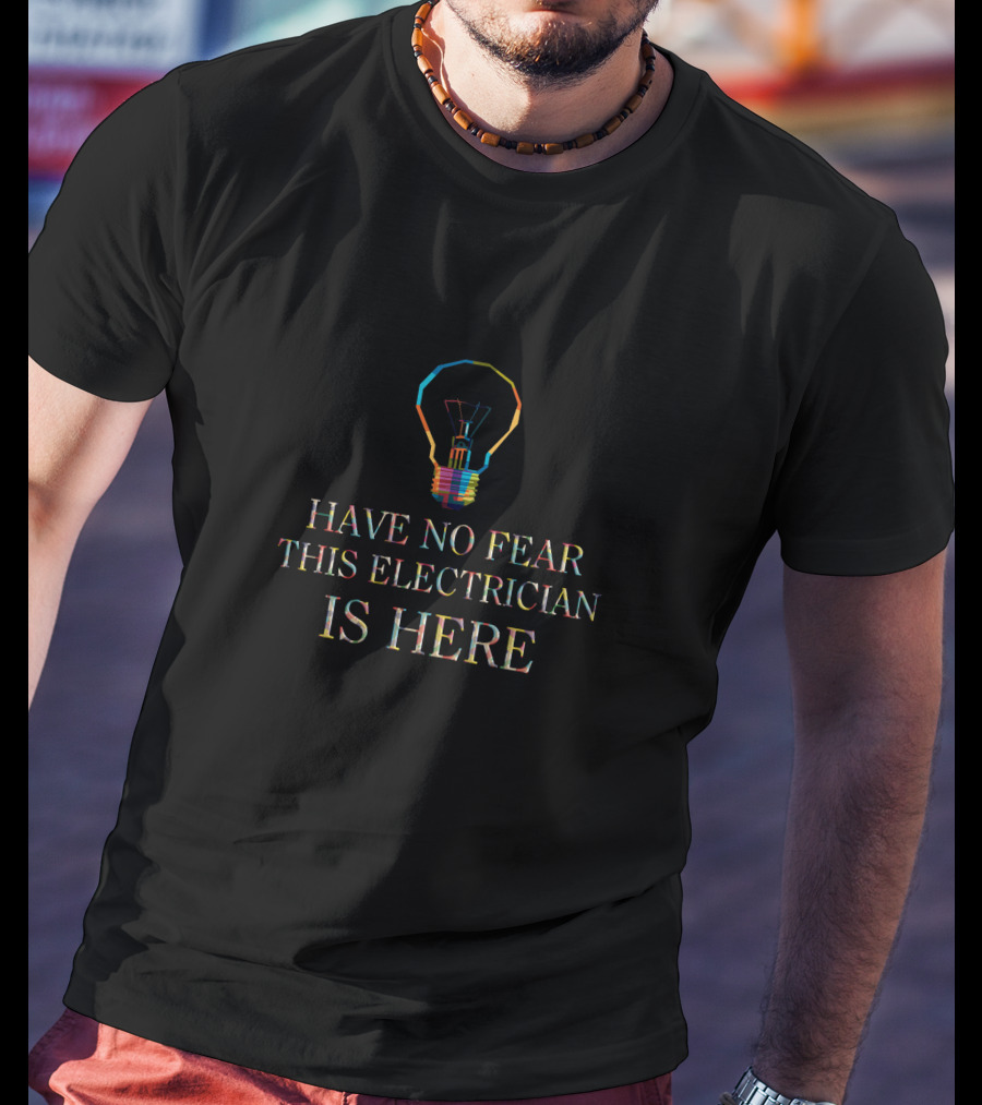 Have No Fear This Electrician Is Here T-Shirt