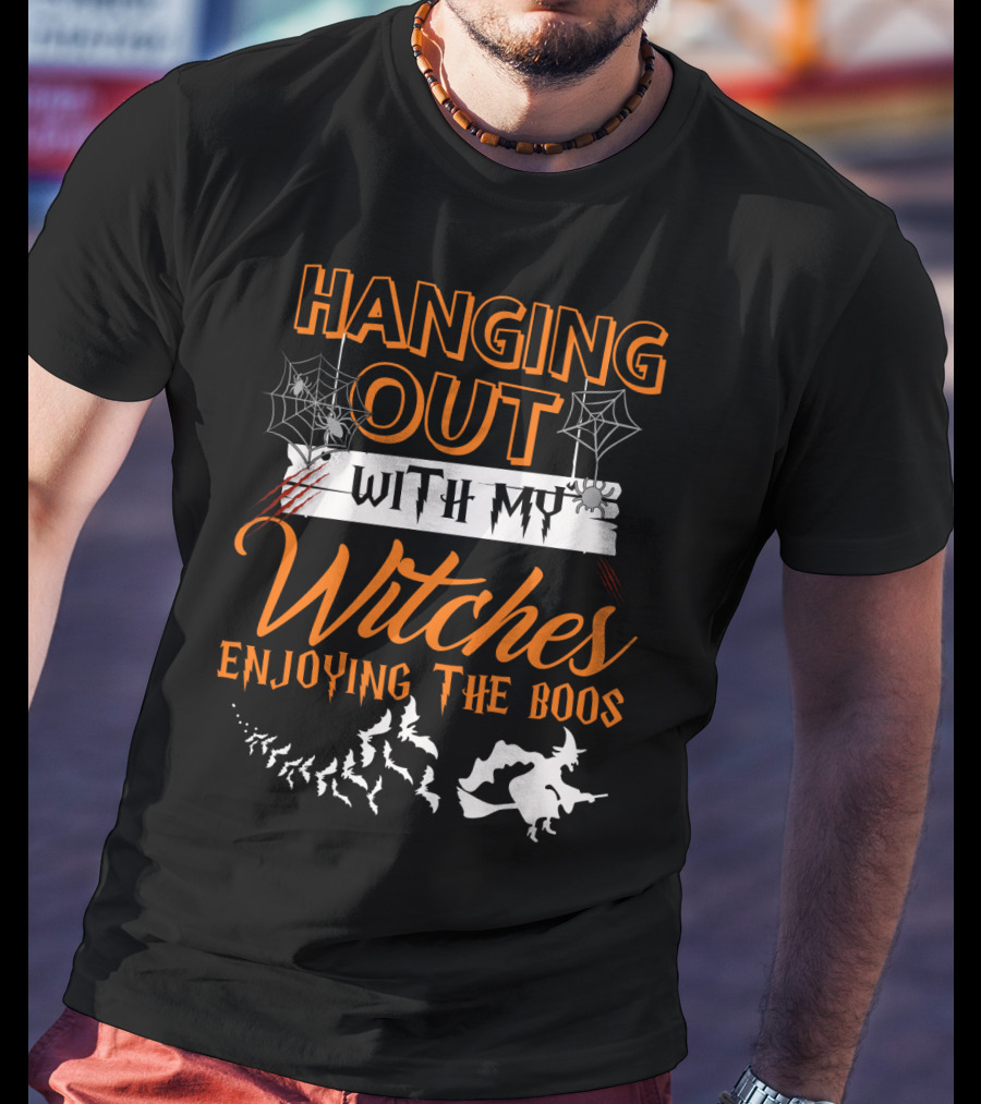 Hanging Out With My Witches Enjoying The Boos Halloween Bat And Witch T-Shirt