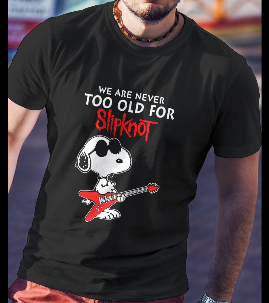 We Are Never Too Old For Slipknot T-Shirt