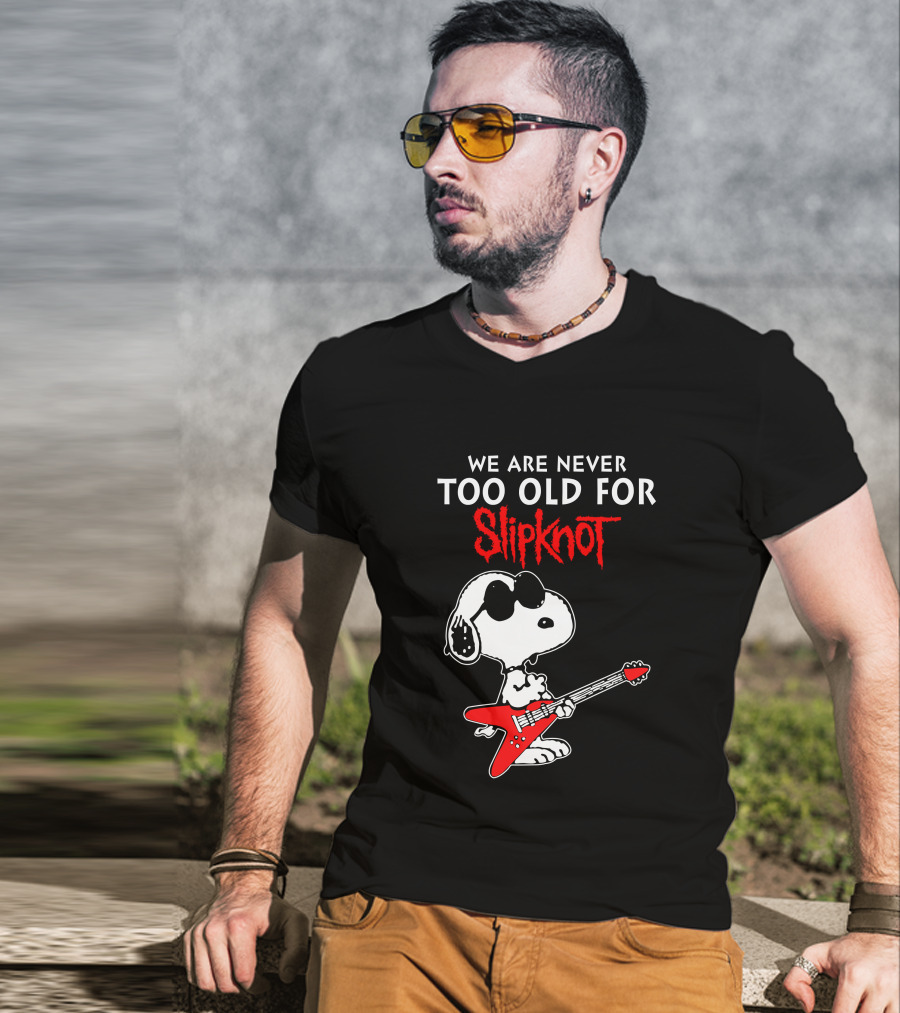 We Are Never Too Old For Slipknot T-Shirt