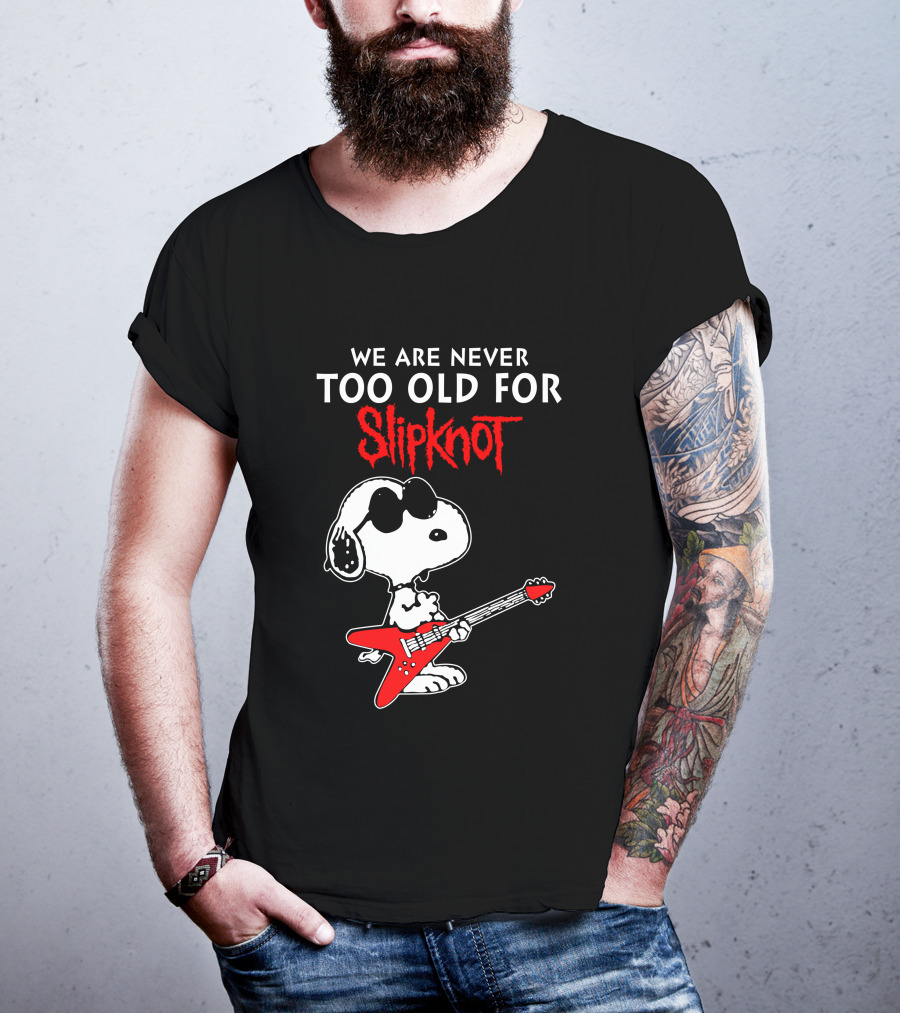 We Are Never Too Old For Slipknot T-Shirt