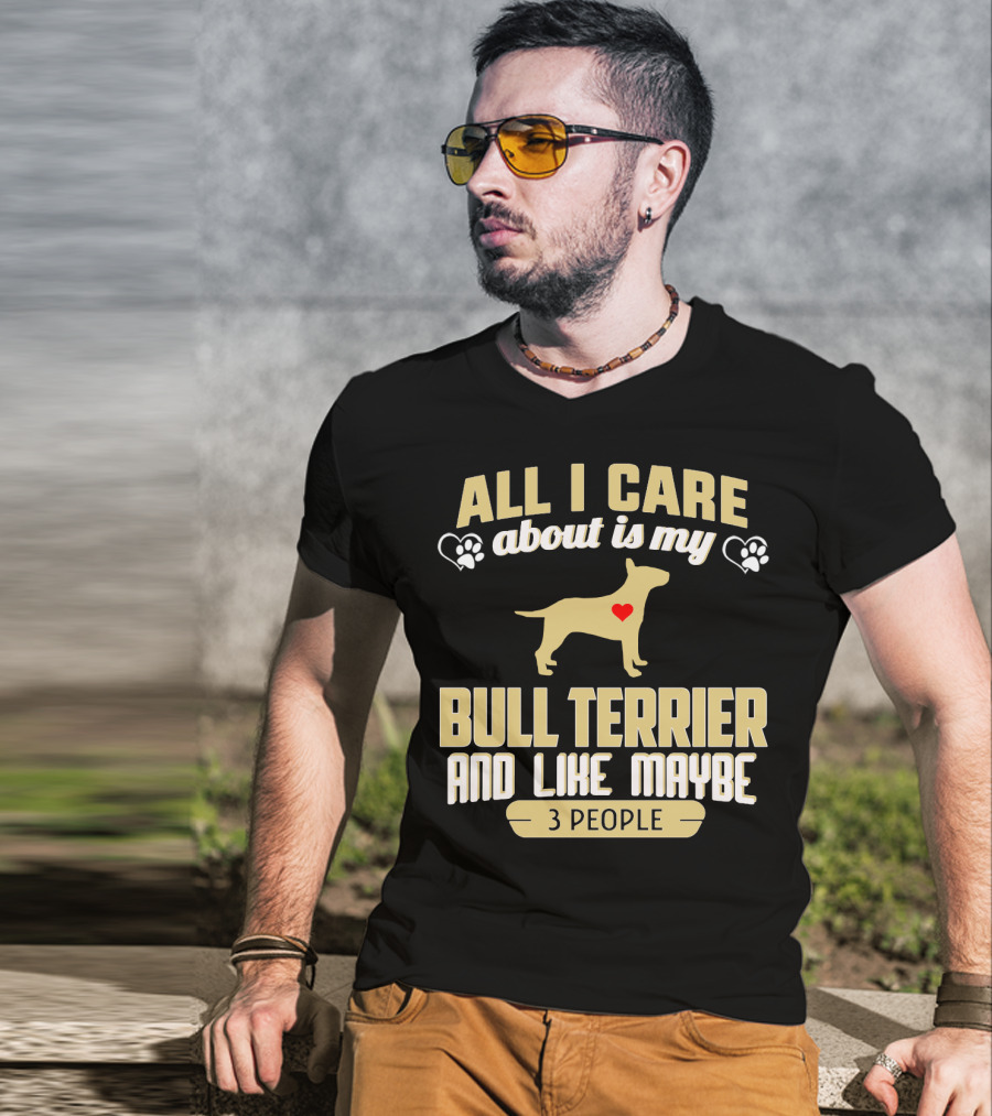 All I Care About Is My Bull Terrier And Like Maybe 3 People With Heart And Paw Print Symbols T-Shirt