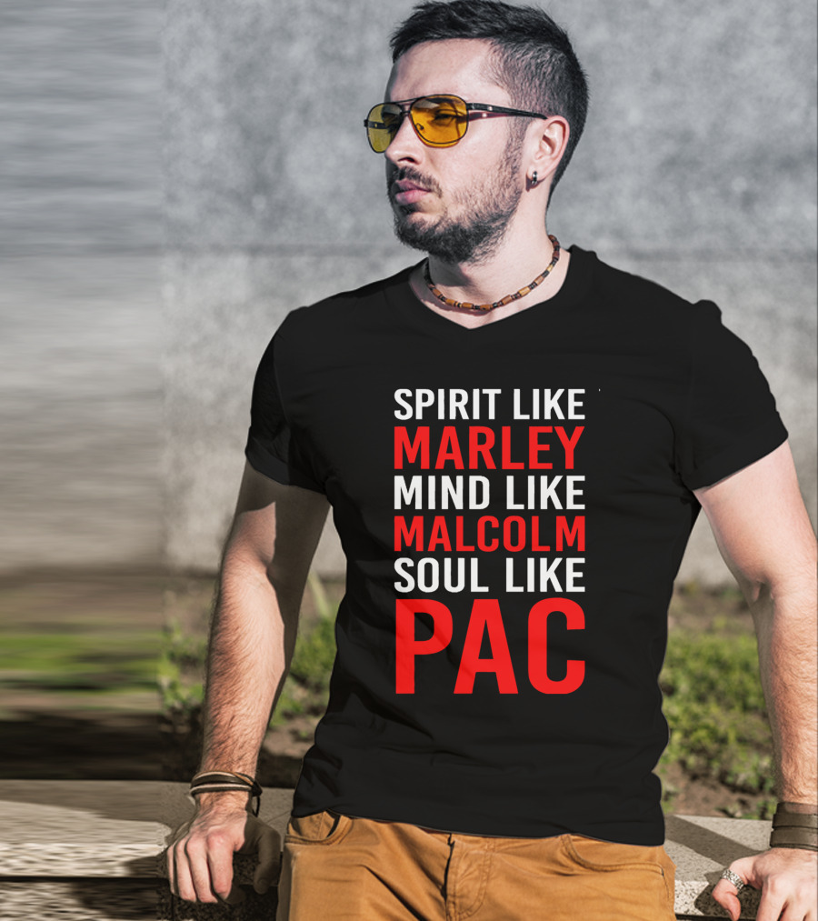 Spirit Like Marley Mind Like Malcolm Soul Like Pac T-Shirt