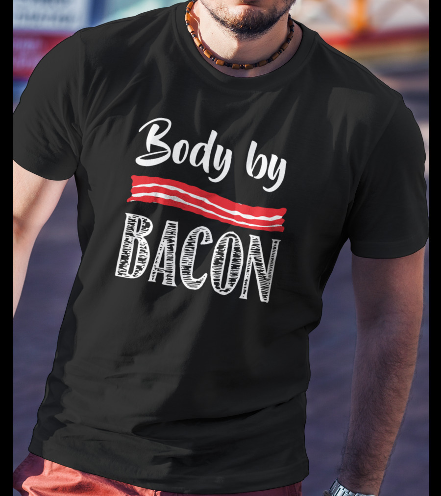 Body By Bacon Strips T-Shirt