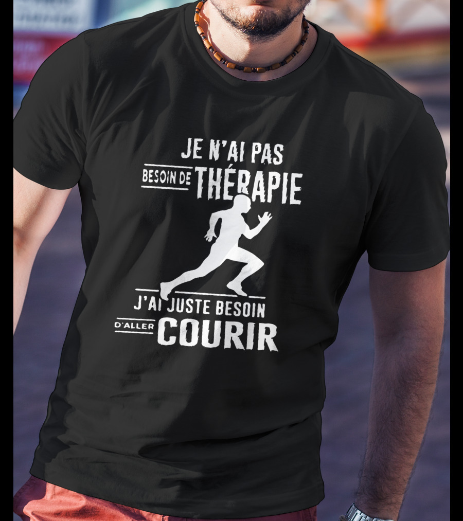 Je N'ai Pas Besoin De Thérapie J'ai Juste Besoin D'Aller Courir T-Shirt