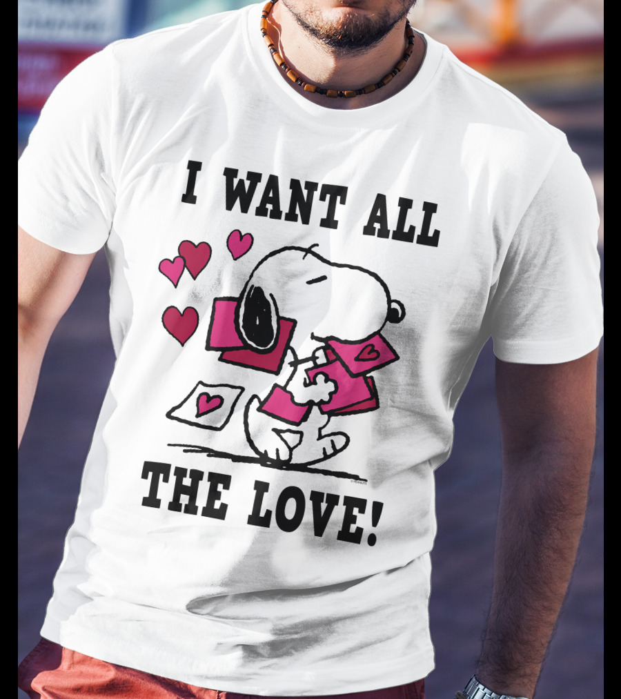 I Want All The Love Snoopy Valentine Peanuts T-Shirt