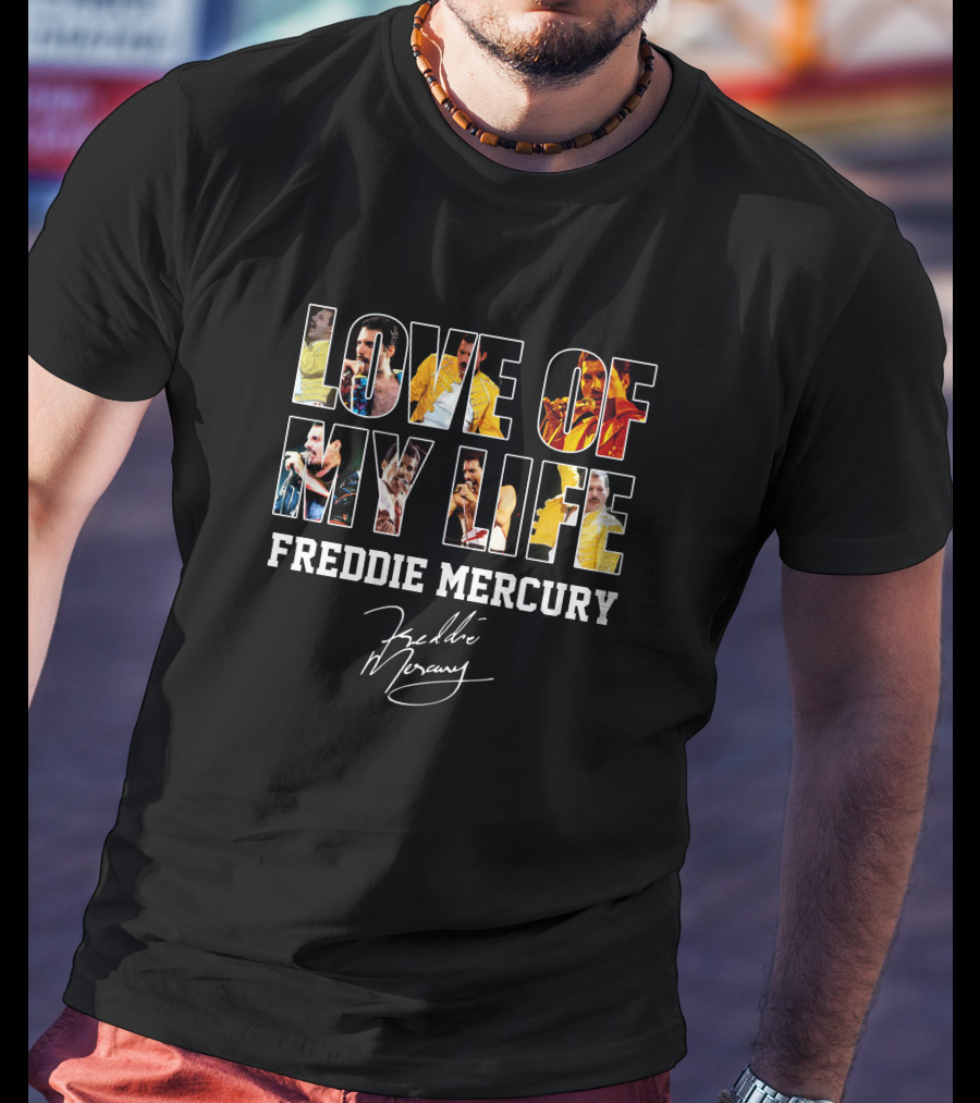 Love Of My Life Freddie Mercury T-Shirt