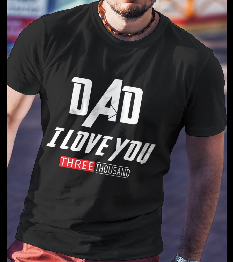 Dad I Love You Three Thousand Times Ironman Marvel Father's Day T-Shirt