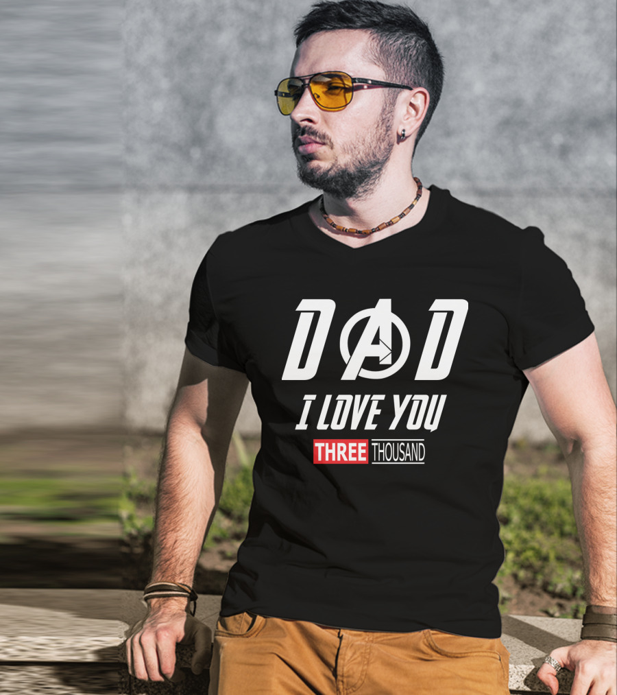Dad A I Love You Three Thousand Avengers T-Shirt