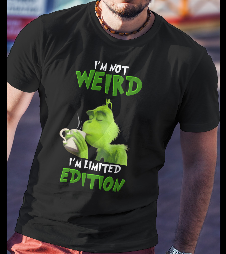 I'm Not Weird I'm Grinch T-Shirt
