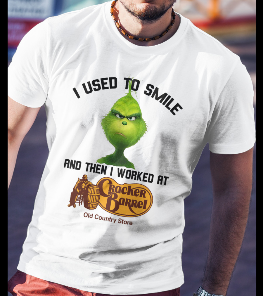 Grinch I Used To Smile And Then I Worked At Cracker Barrel Old Country Store Iconic Humor T-Shirt