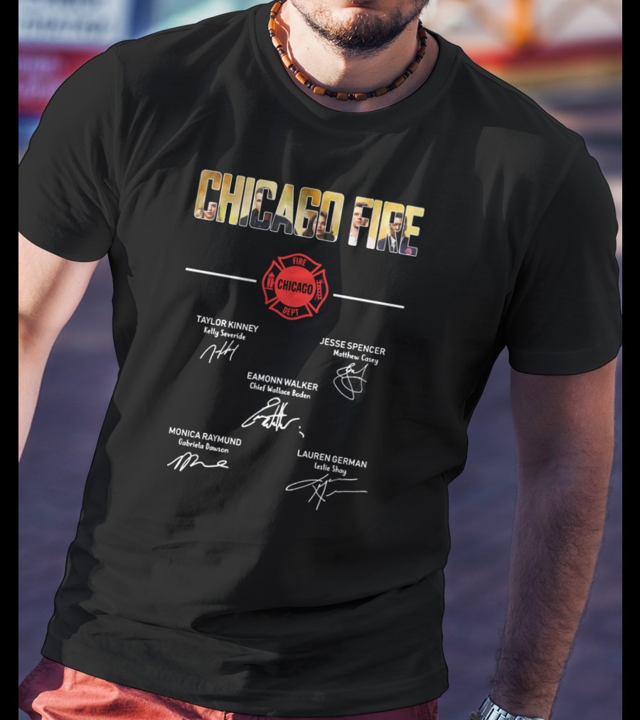 Chicago Fire Cast Autographs And Fire Department Logo Featuring Taylor Kinney Jesse Spencer Eamonn Walker Monica Raymund Lauren German T-Shirt