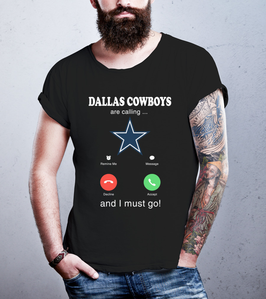 Dallas Cowboys Are Calling And I Must Go Remind Me Message Decline Accept T-Shirt