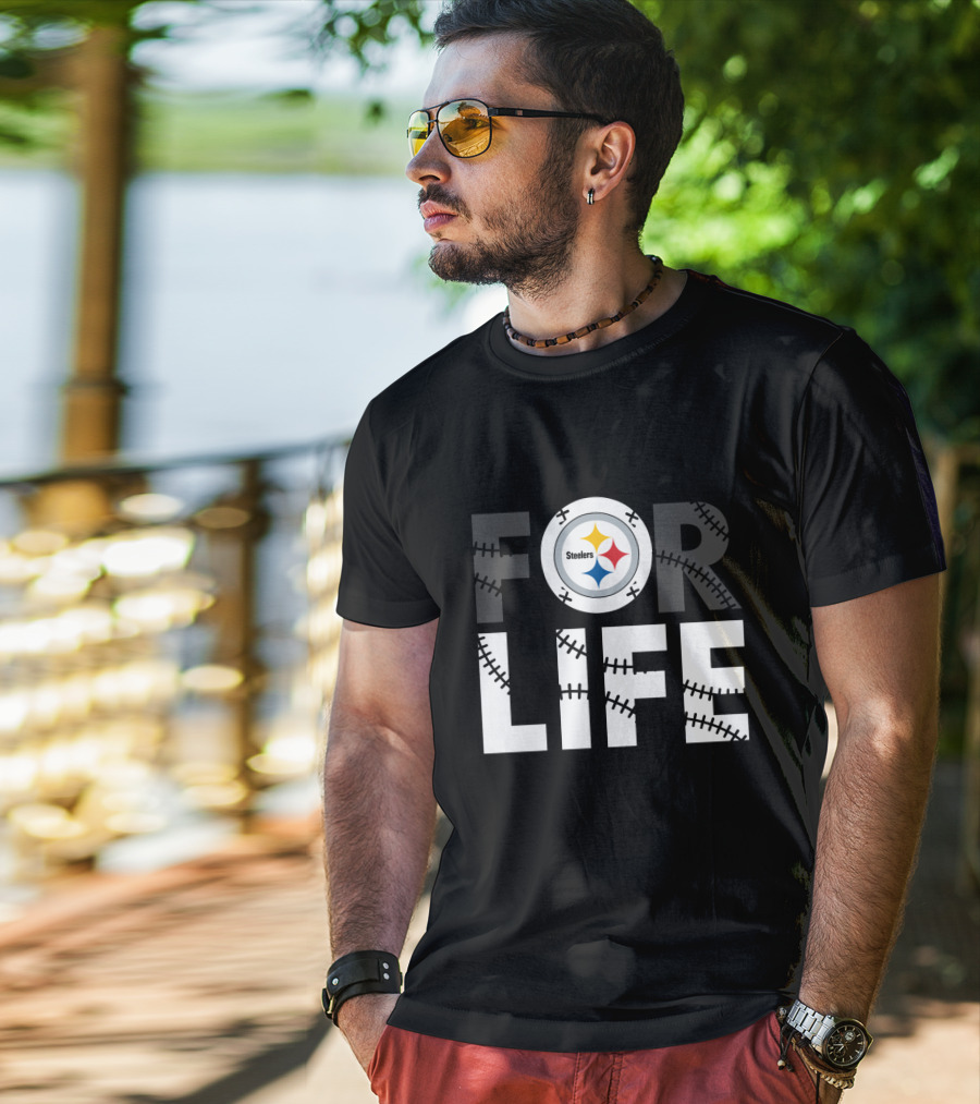 Pittsburgh Steelers For Life T-Shirt