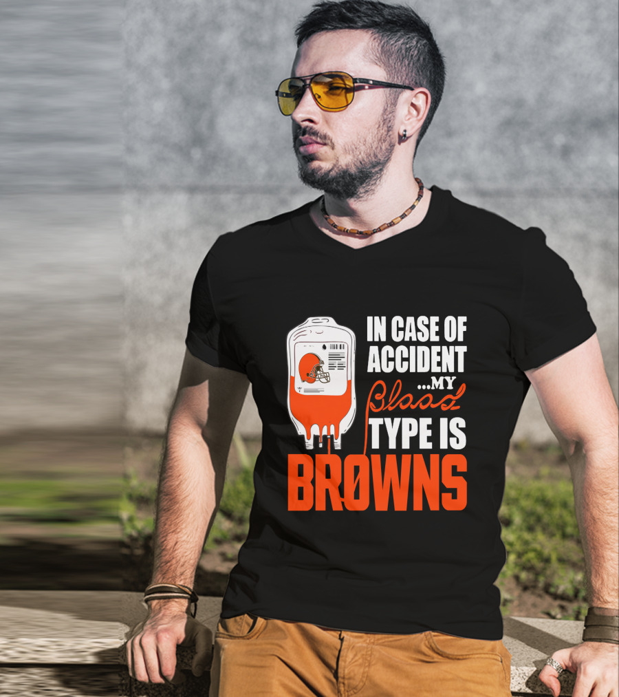 In Case Of Accident My Blood Type Is Browns Cleveland Browns T-Shirt