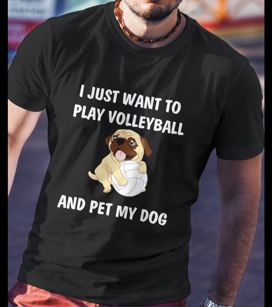 I Just Want To Play Volleyball And Pet My Dog T-Shirt