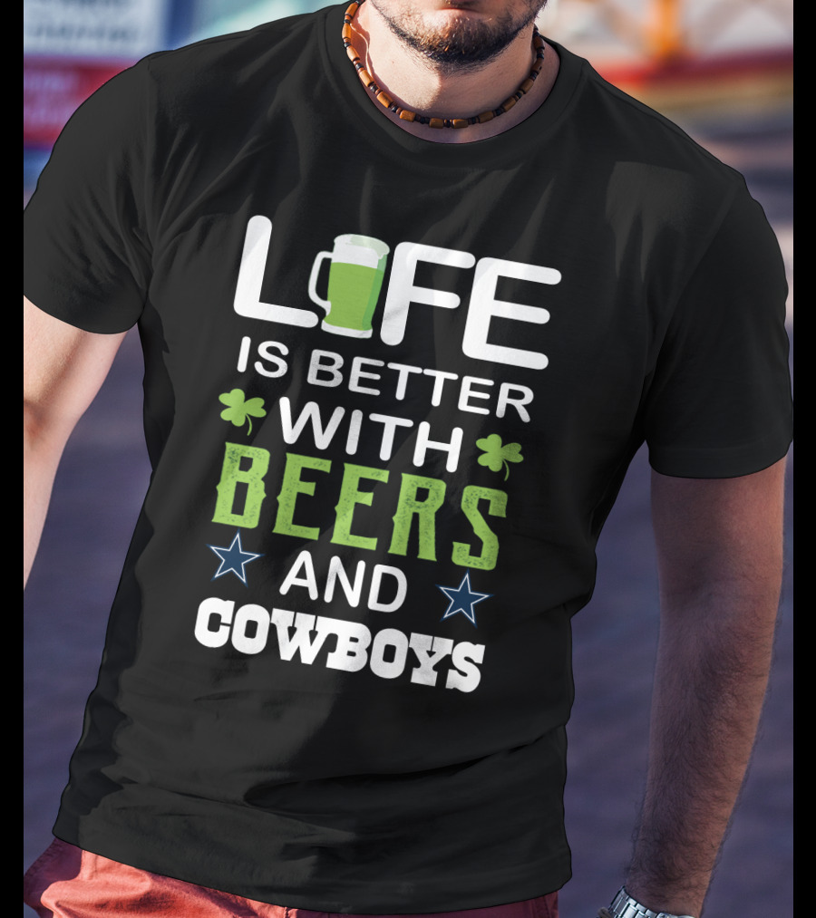 Life Is Better With Beers And Cowboys T-Shirt