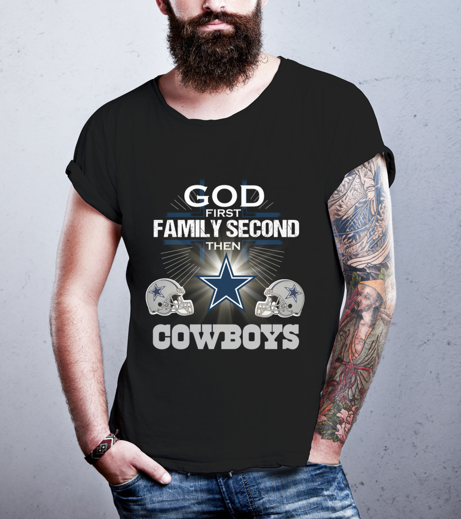 God First Family Second Then Dallas Cowboys T-Shirt