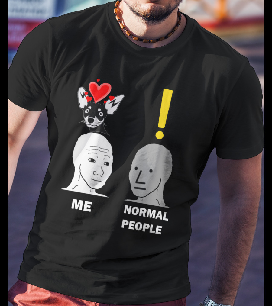 Normal People Exclamation Me With Chihuahua Hearts T-Shirt