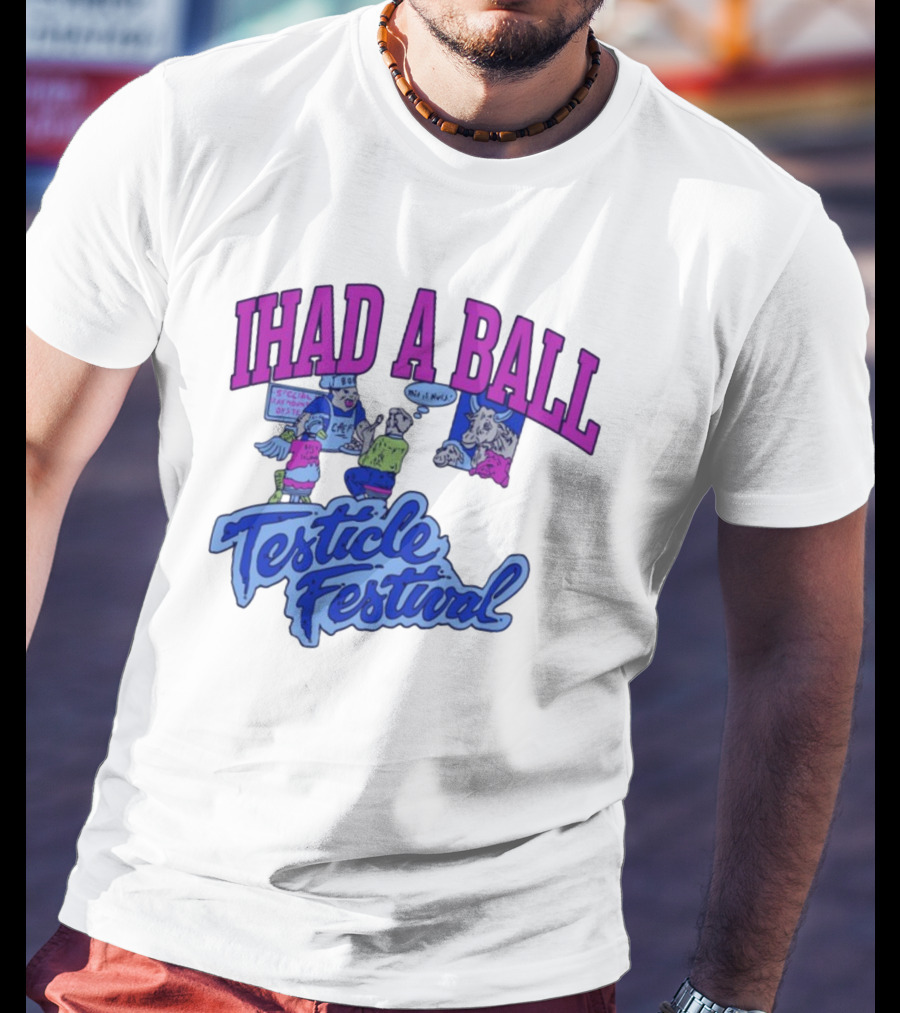 IHAD A BALL Testicle Festival Nostalgic Cartoon Humor T-Shirt