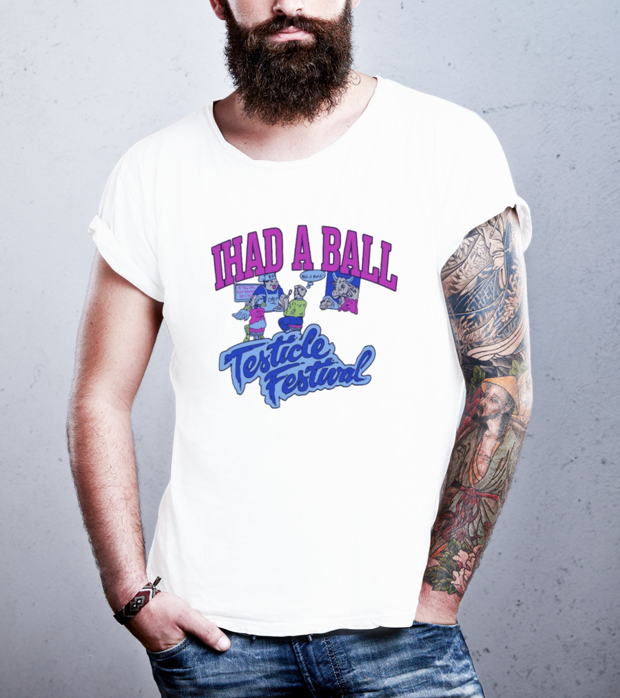 IHAD A BALL Testicle Festival Nostalgic Cartoon Humor T-Shirt