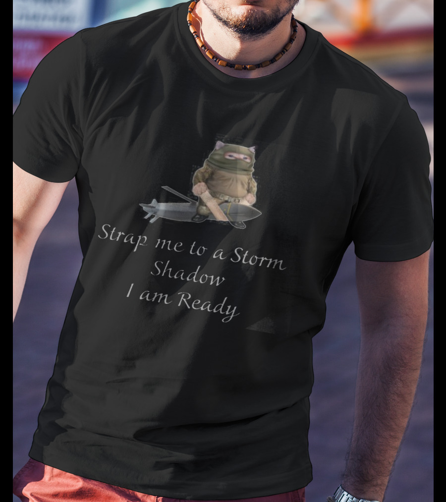 Strap Me To A Storm Shadow I Am Ready Ninja-Inspired Humorous T-Shirt