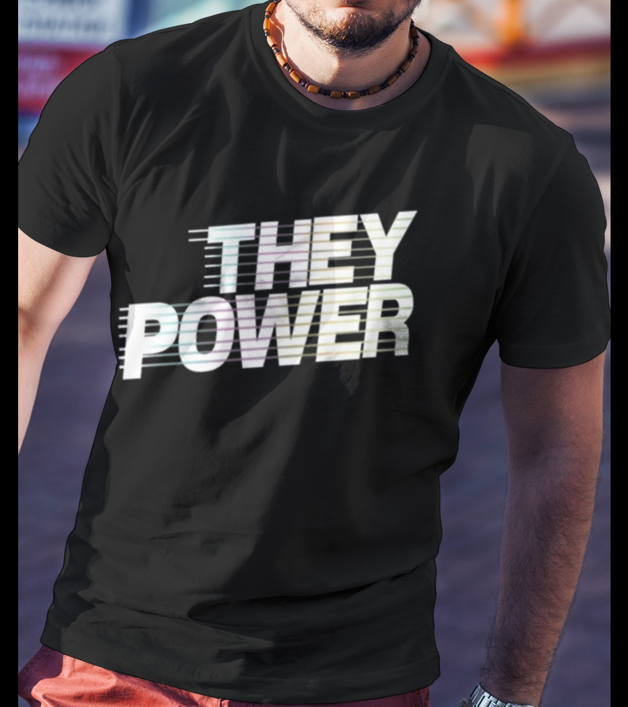 They Power Text With Dynamic Horizontal Line Elements T-Shirt