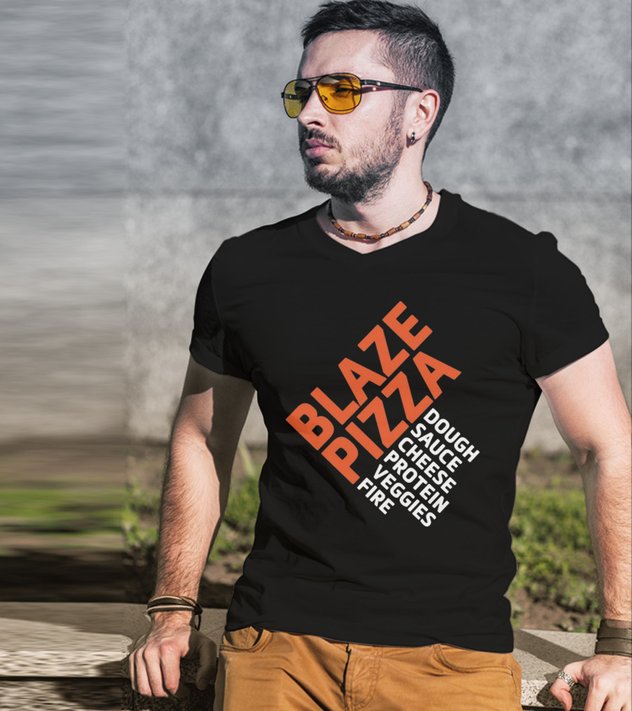 Blaze Pizza Dough Sauce Cheese Protein Veggies Fire T-Shirt