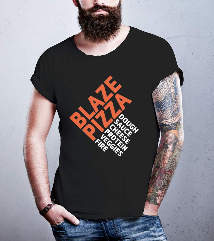 Blaze Pizza Dough Sauce Cheese Protein Veggies Fire T-Shirt