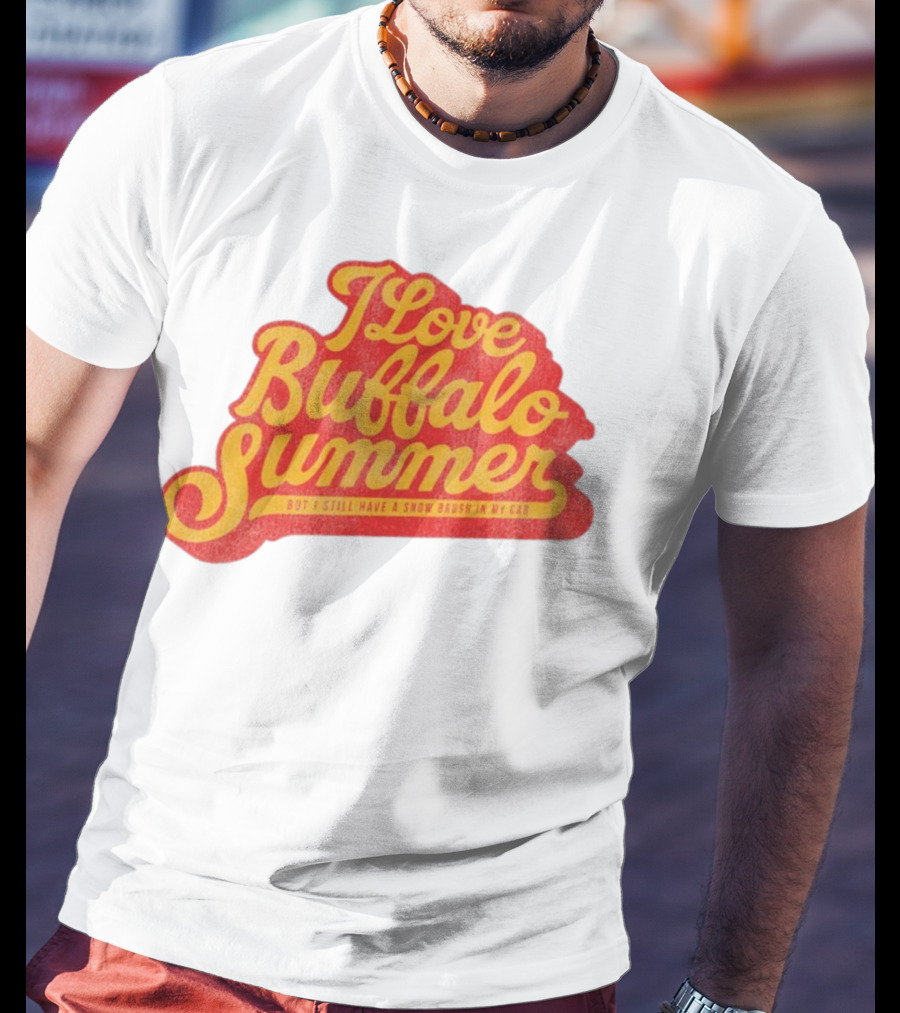 I Love Buffalo Summer Boy I Still Have A Snow Brush In My Car T-Shirt