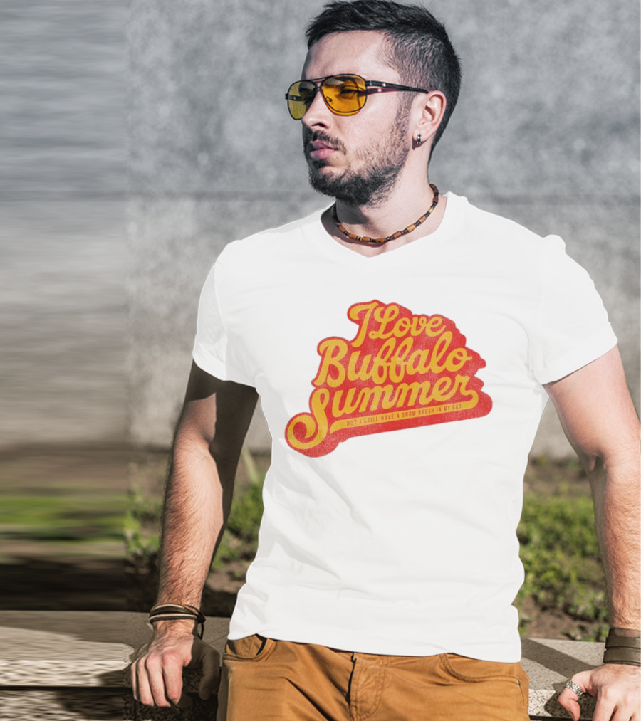 I Love Buffalo Summer Boy I Still Have A Snow Brush In My Car T-Shirt