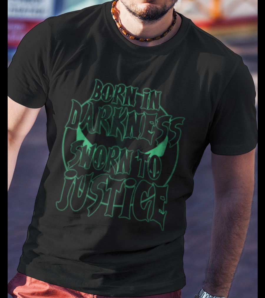 Born In Darkness Sworn To Justice With Green Glowing Eyes T-Shirt