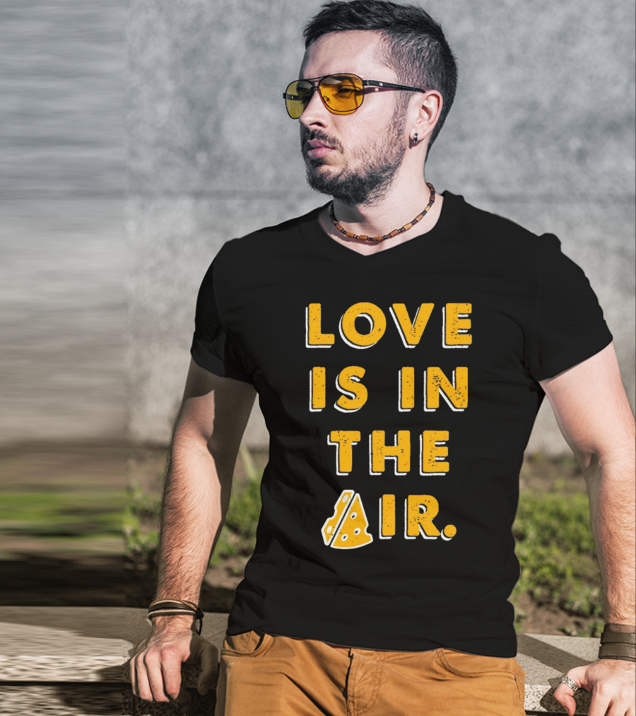 LOVE IS IN THE AIR Cheese Slice Edition T-Shirt